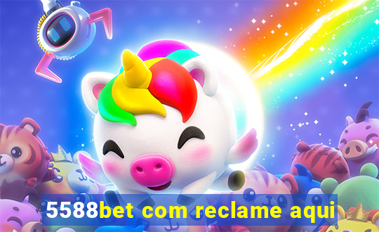 5588bet com reclame aqui